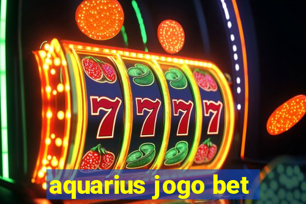 aquarius jogo bet